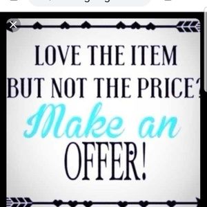 Always open to reasonable offers